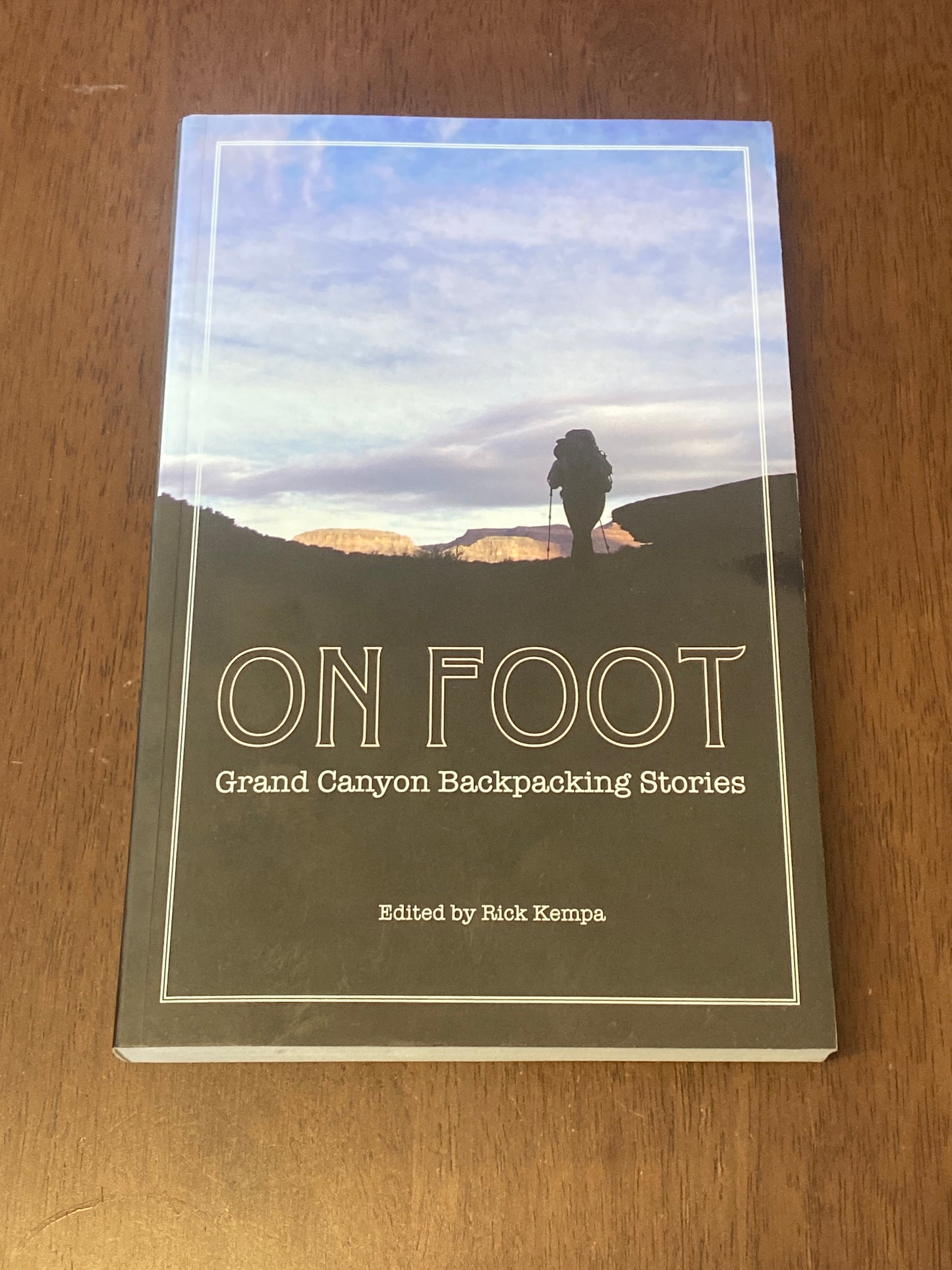 On Foot
Grand Canyon Backpacking Stories
By Rick Kempa