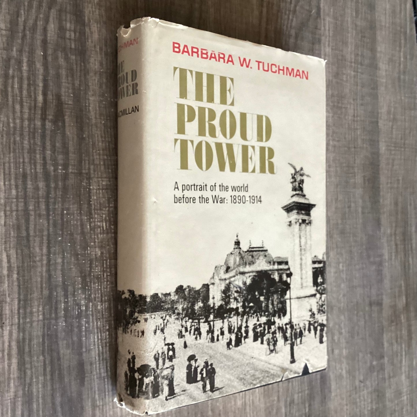 The Proud Tower
By Barbara W Tuchman
A Portrait of the World before the War
1890-1914