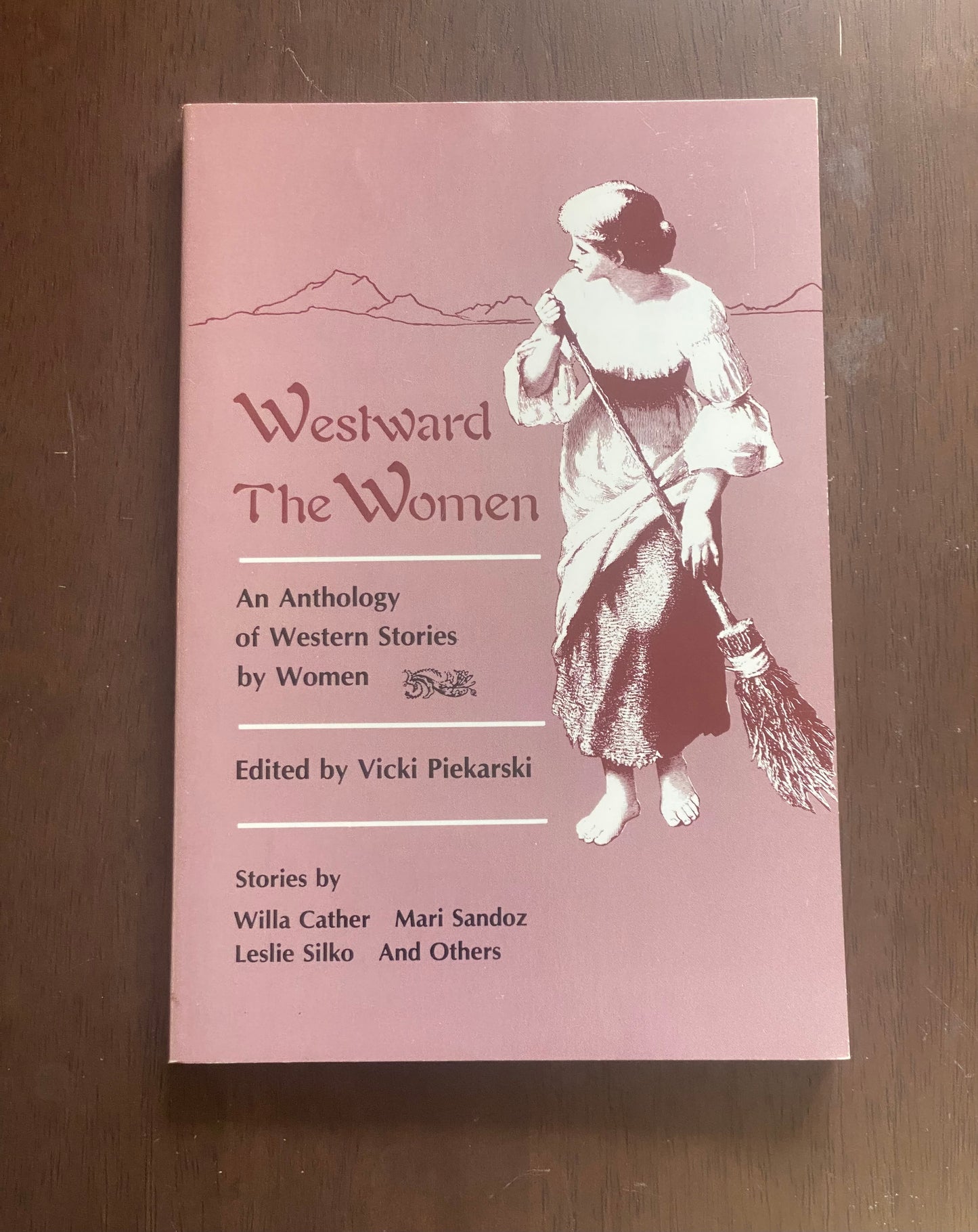 Westward The Women
An Anthology of Western Stories by Women
By Vicki Piekarski