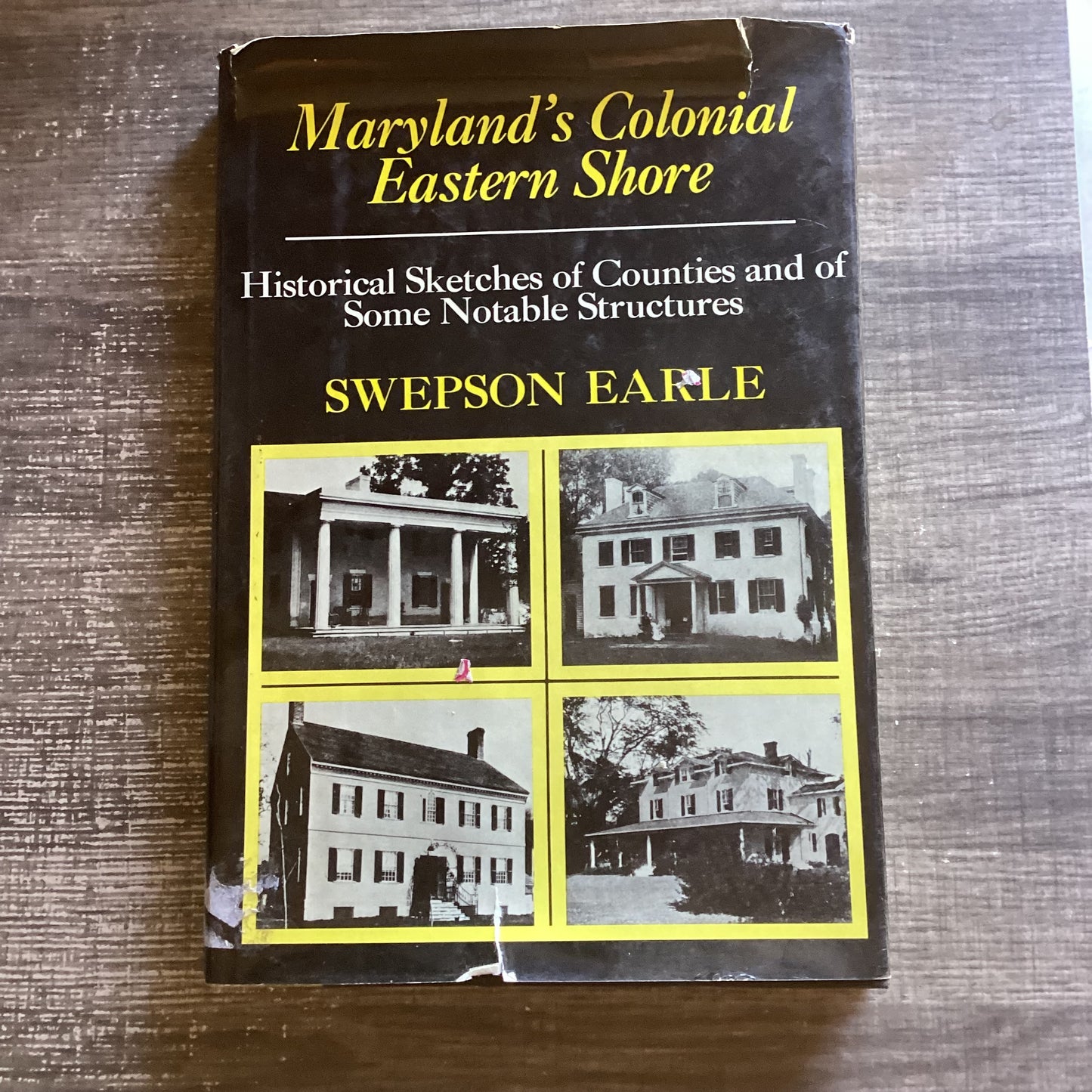 Maryland's Colonial Eastern Shore: Historical Sketches of Counties and of Some Notable Structures
By Swenson Earle