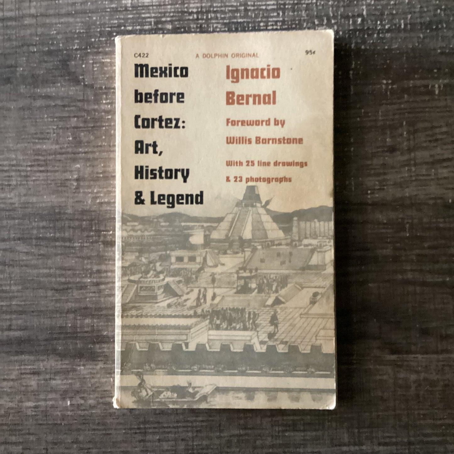 Mexico before Cortez
Art, History, and Legend
By Ignacio Bernal