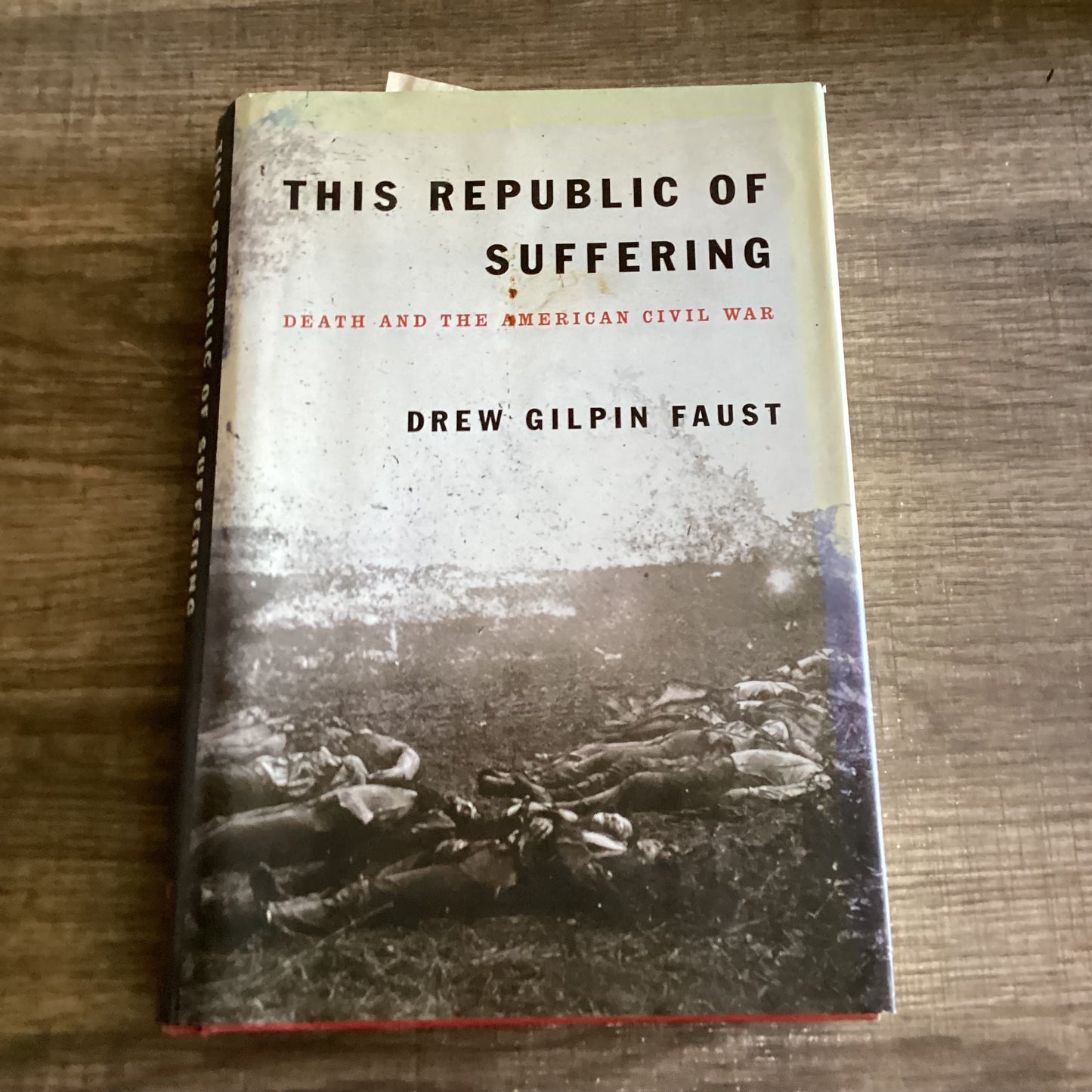 This Republic of Suffering
Death and the American Civil War
By Drew Gilpin Faust