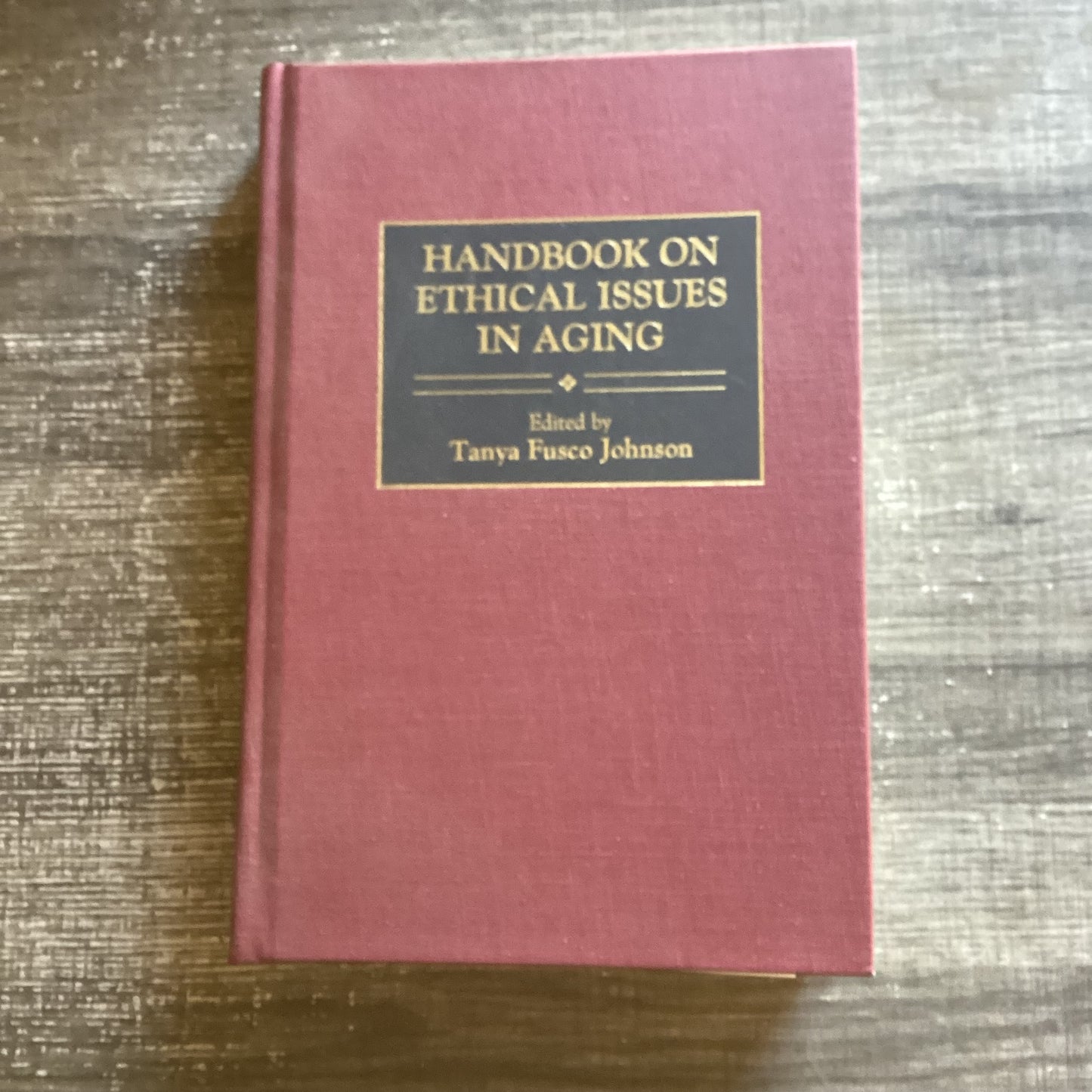 Handbook on Ethical Issues in Aging
By Tanya Fusco Johnson