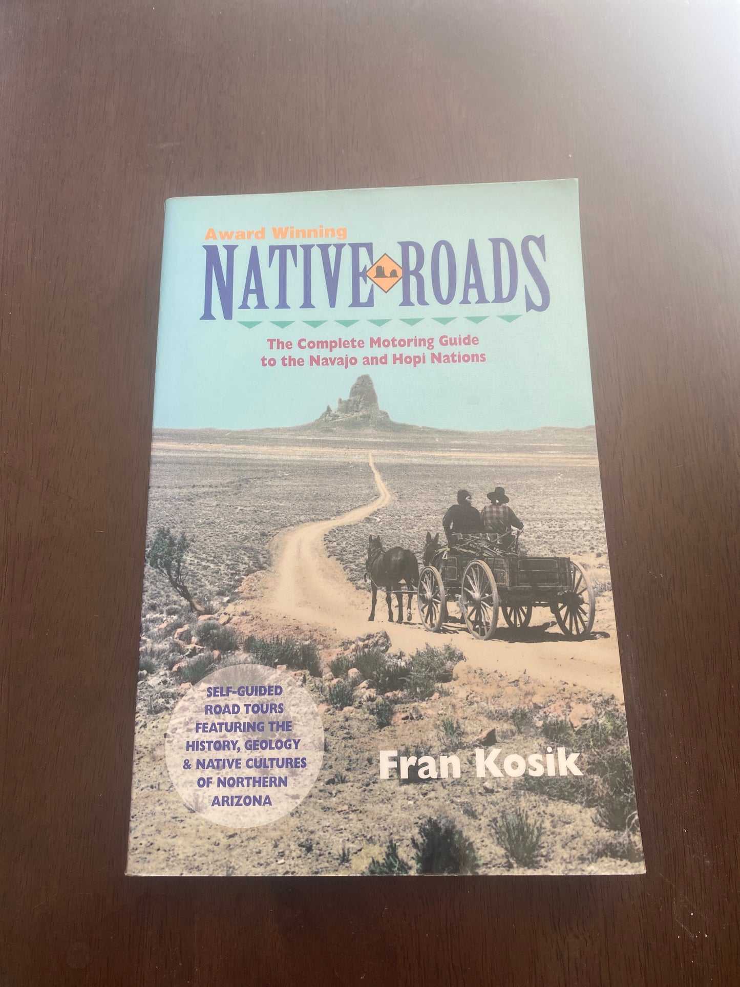 Native Roads
The Complete Motoring Guide to the Navajo
and Hopi Nations
By Fran Kosik