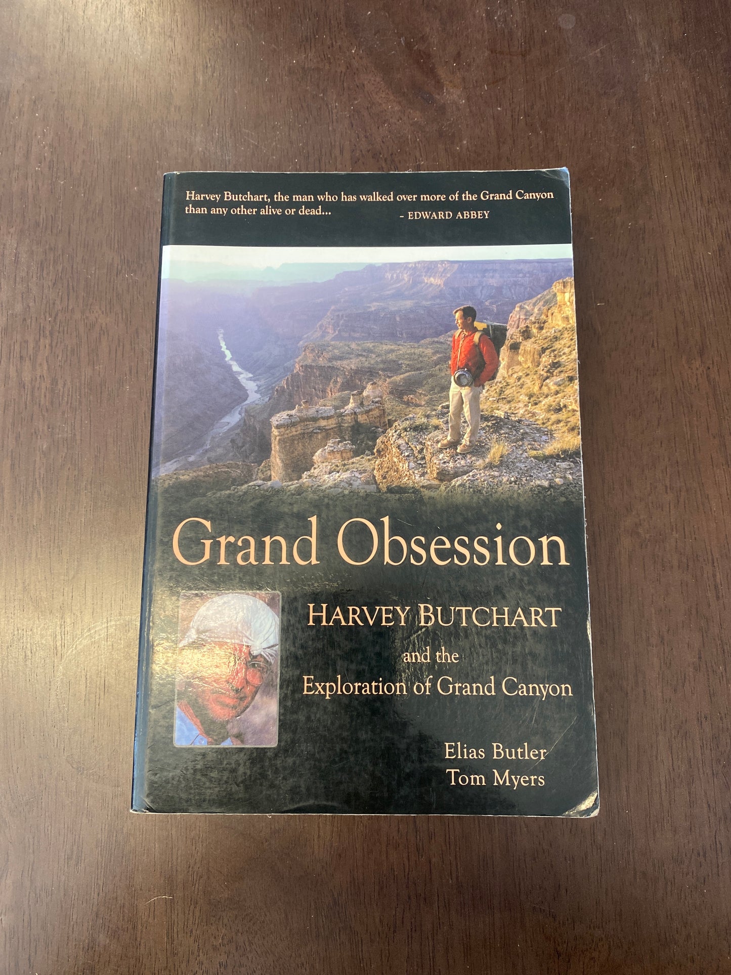 GRAND OBSESSION
HARVEY BUTCHART and the
EXPLORATION OF GRAND CANYON
By Elias Butler