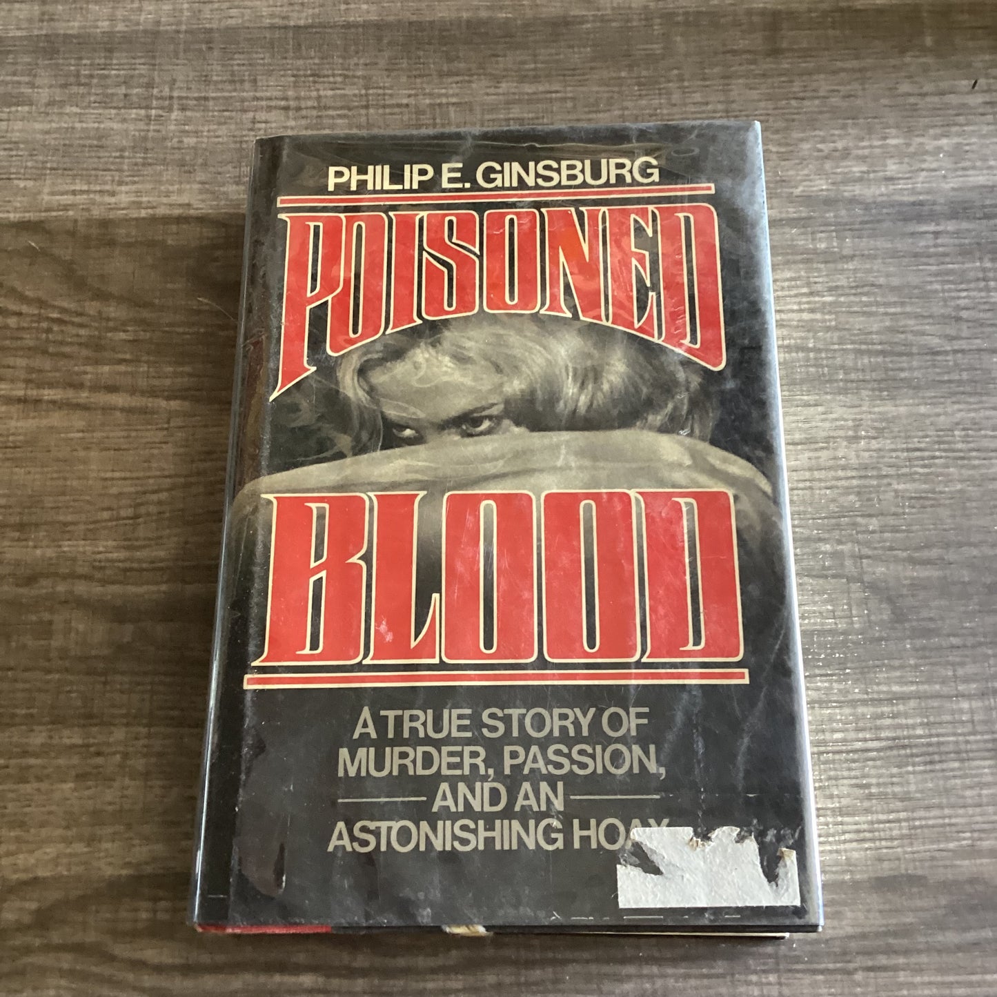 Poisoned blood
By Philip E Ginsburg
A true story of murder , Passion and Astonishing hoax