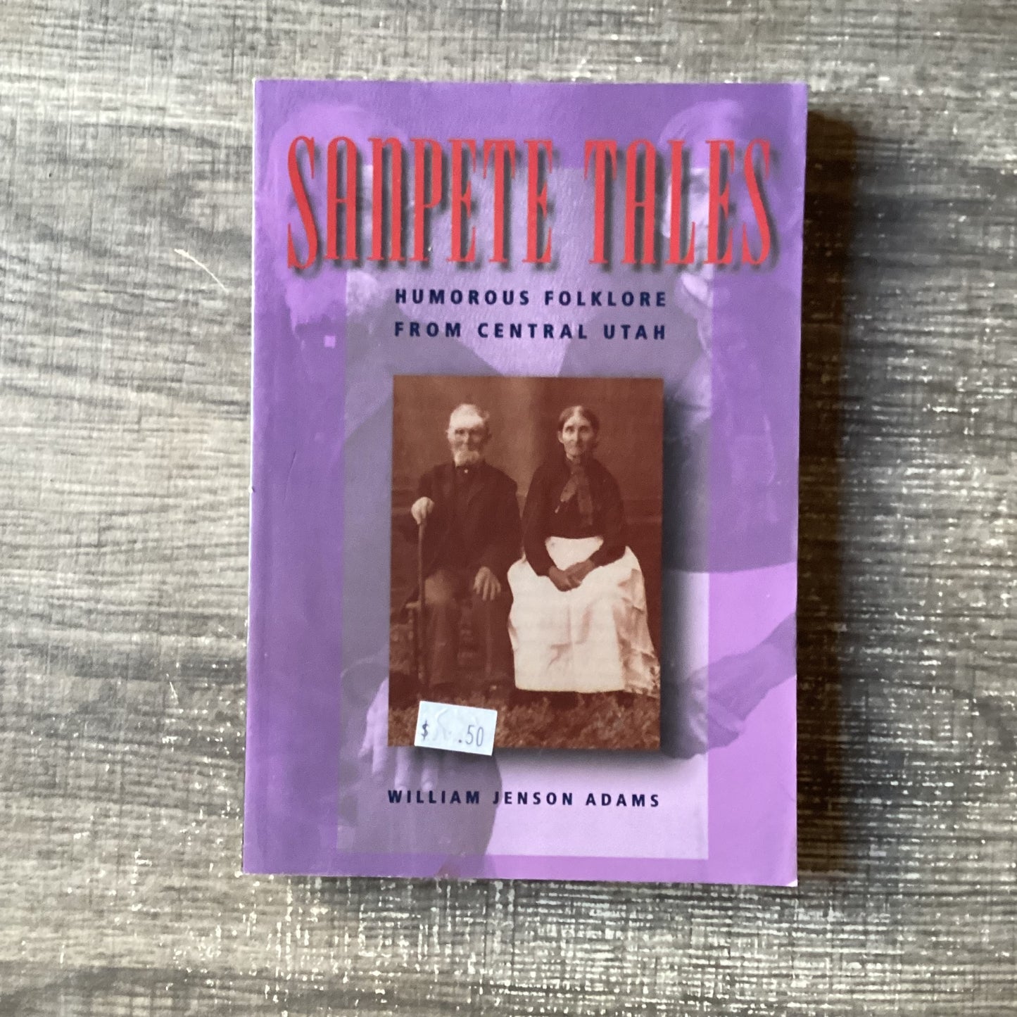 Sanpete Tales
Humorous Folklore From Central Utah
By William Jenson Adams