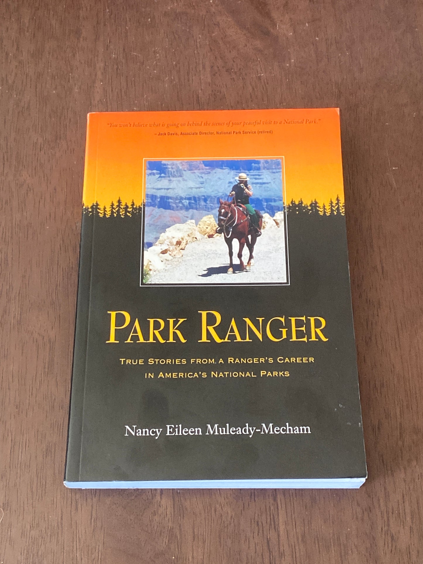 PARK RANGER
TrUE STORIES FROM A RANGEr'S CAREEr
IN AMERICA'S NATIONAL PARKS
By Nancy Eileen Muleady-Mecham