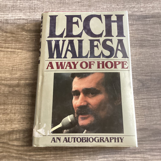 Lech Walesa : A Way of Hope 
An Autobiography