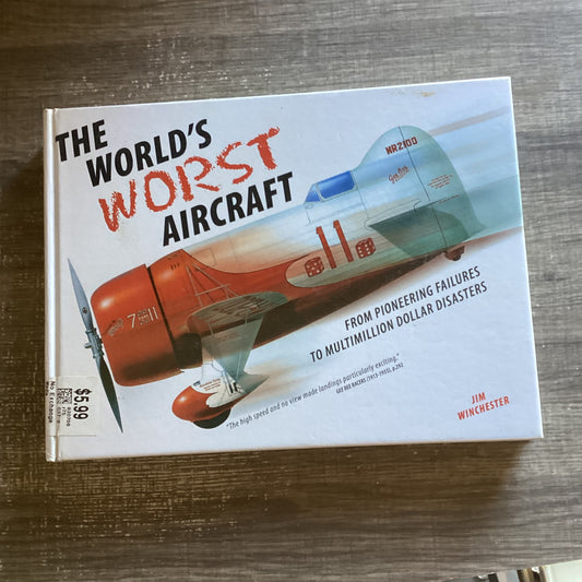 The World’s Worst Aircraft
By Jim Winchester