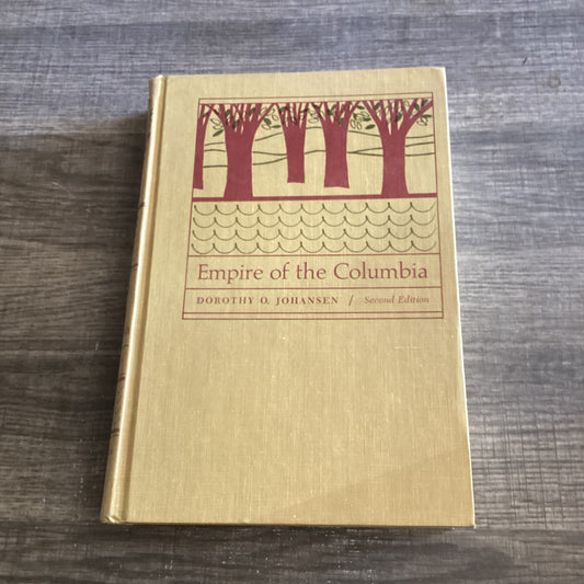 Empire of The Colombia
A history of the Pacific Northwest
By Dorothy  O Johansen