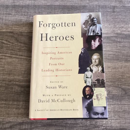 Forgotten heroes
Inspiring American portraits from our leading historians 
By Susan ware