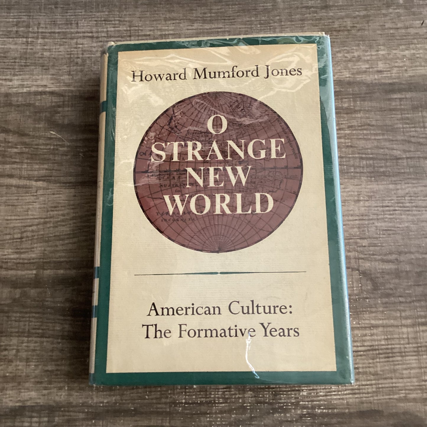 O Strange New World
American Culture: The Formative Years
By Howard Mumford Jones