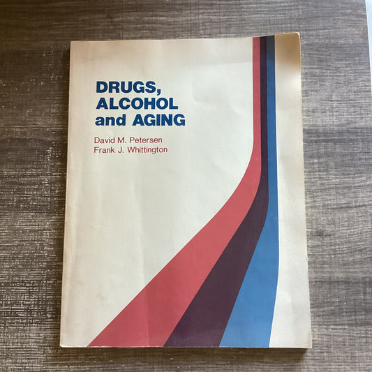 Drugs, Alcohol and Aging
By David M. Petersen