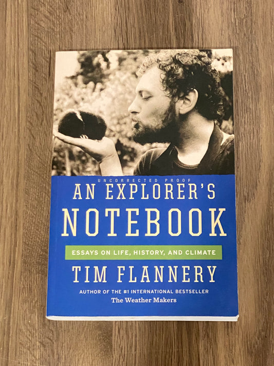 An Explorers Notebook
Essays On Life, History, And Climate
By Tim Flannery