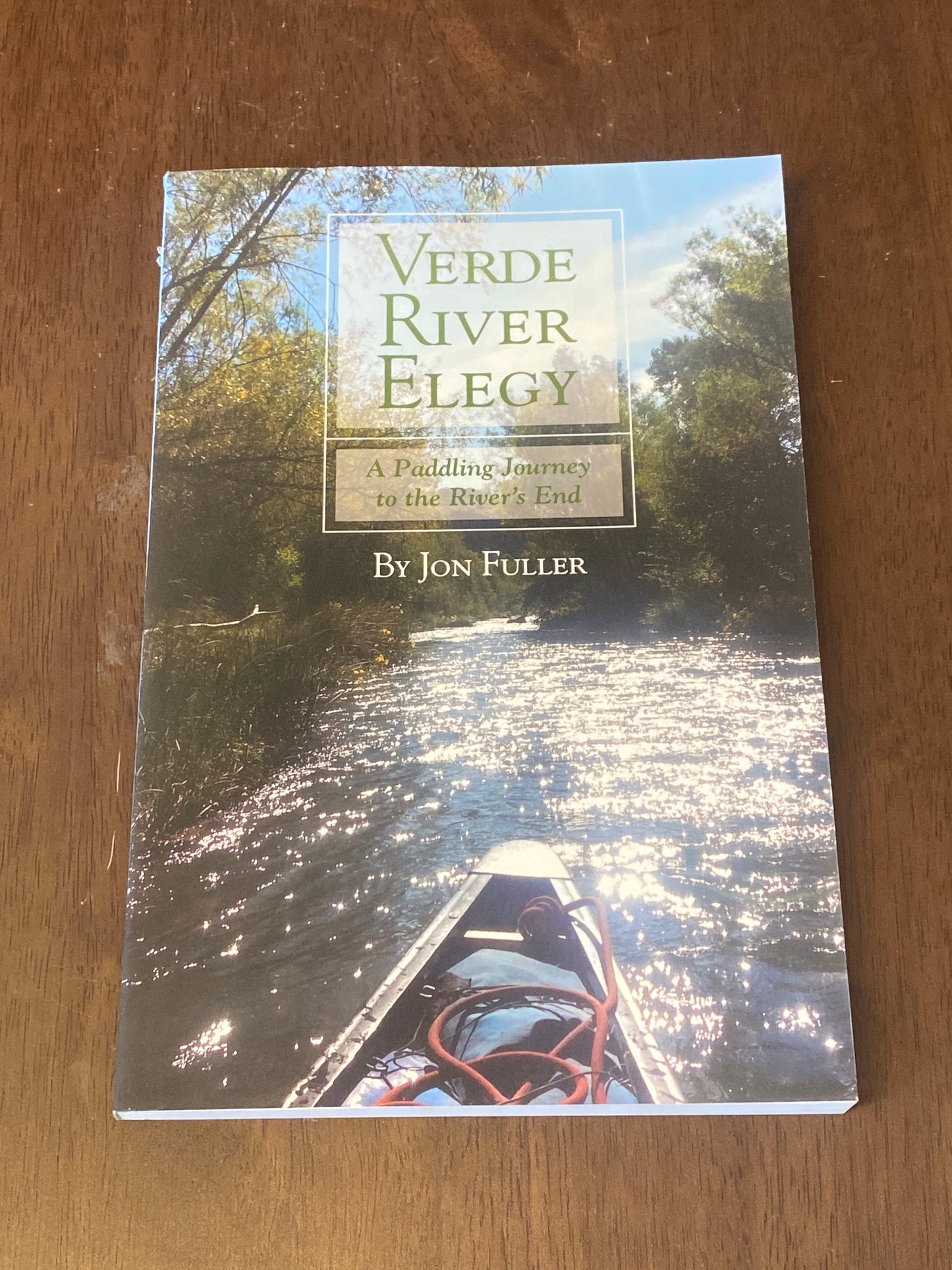 Verde River Elegy
A Paddling Journey to the Rivers End
By Jon Fuller
Signed !!!