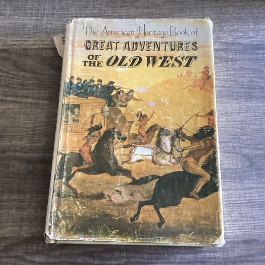 Great Adventures of the Old west 
By the American heritage press