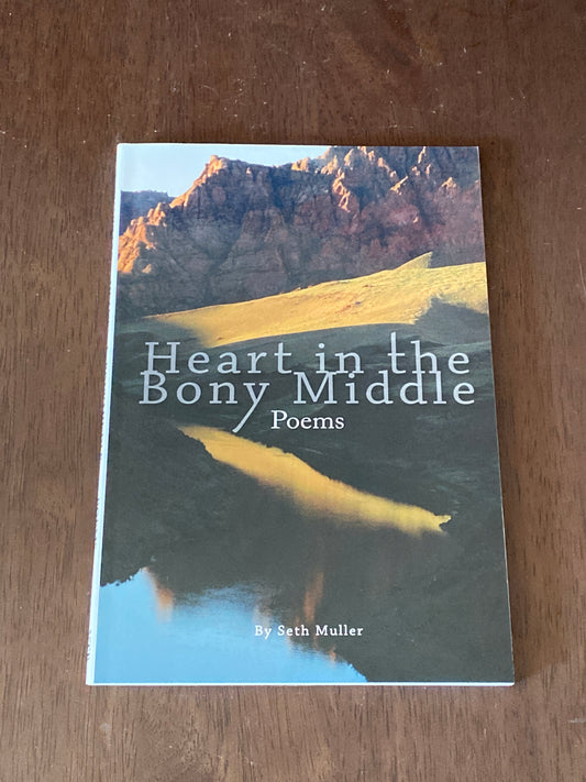 Heart in the Bony Middle 
Poems
By Seth Muller