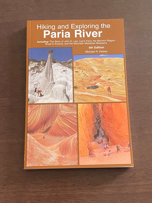 Hiking and Exploring the Paria River 
6th Edition - Signed