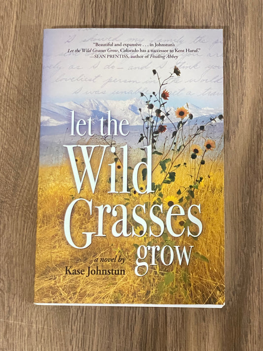Let The Wild Grasses Grow
By Kase Johnstun