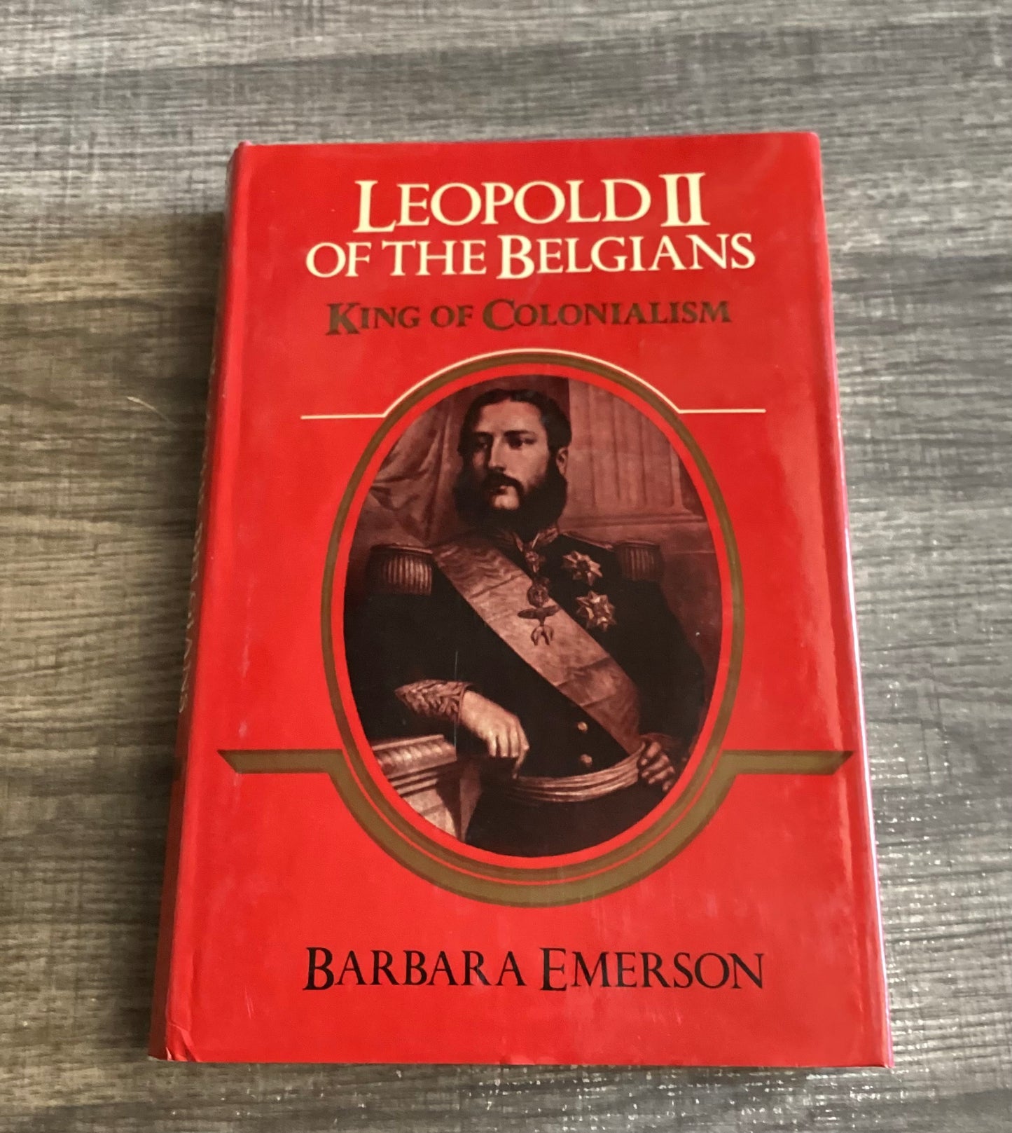 Leopold II of the Belgians
King of Colonialism 
By Barbara Emerson