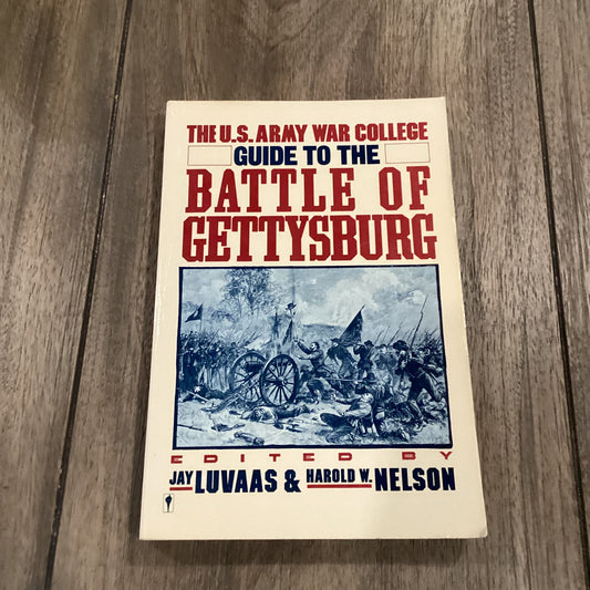 The U.S Army War College Guide to the Battle of Gettysburg 
By Jay Luvaas