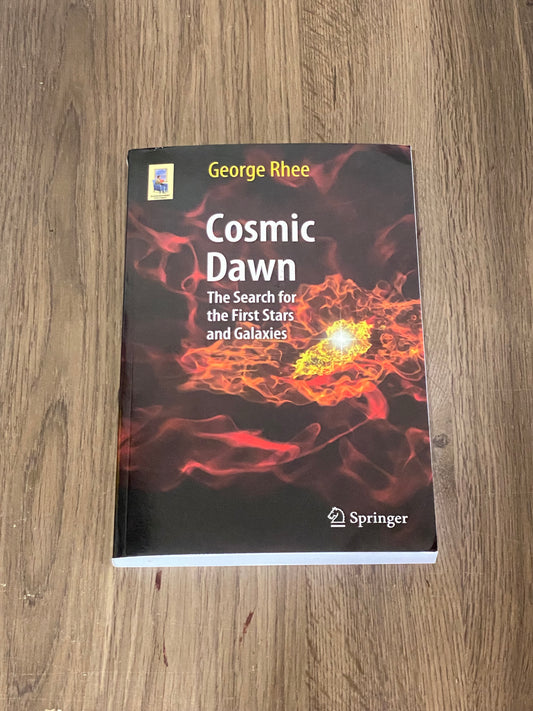 Cosmic Dawn
The Search for the First Stars and Galaxies
By George Rhee