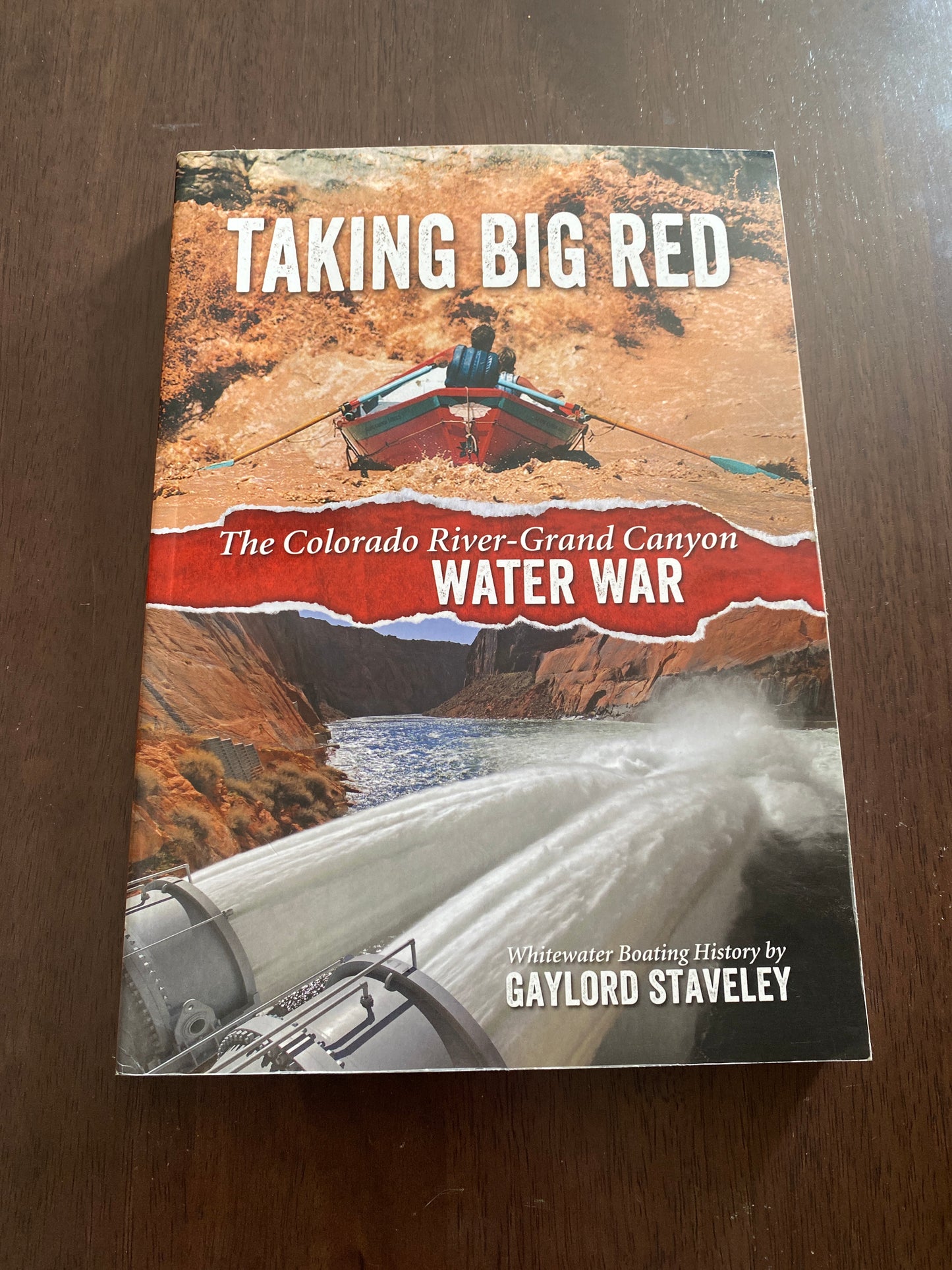 Taking Big Red
The Colorado river -Grand Canyon water war
By Gaylord Staveley
Signed!!!