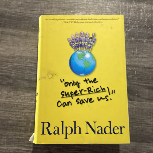 “Only The Super-Rich Can Save Us!”
By Ralph Nader