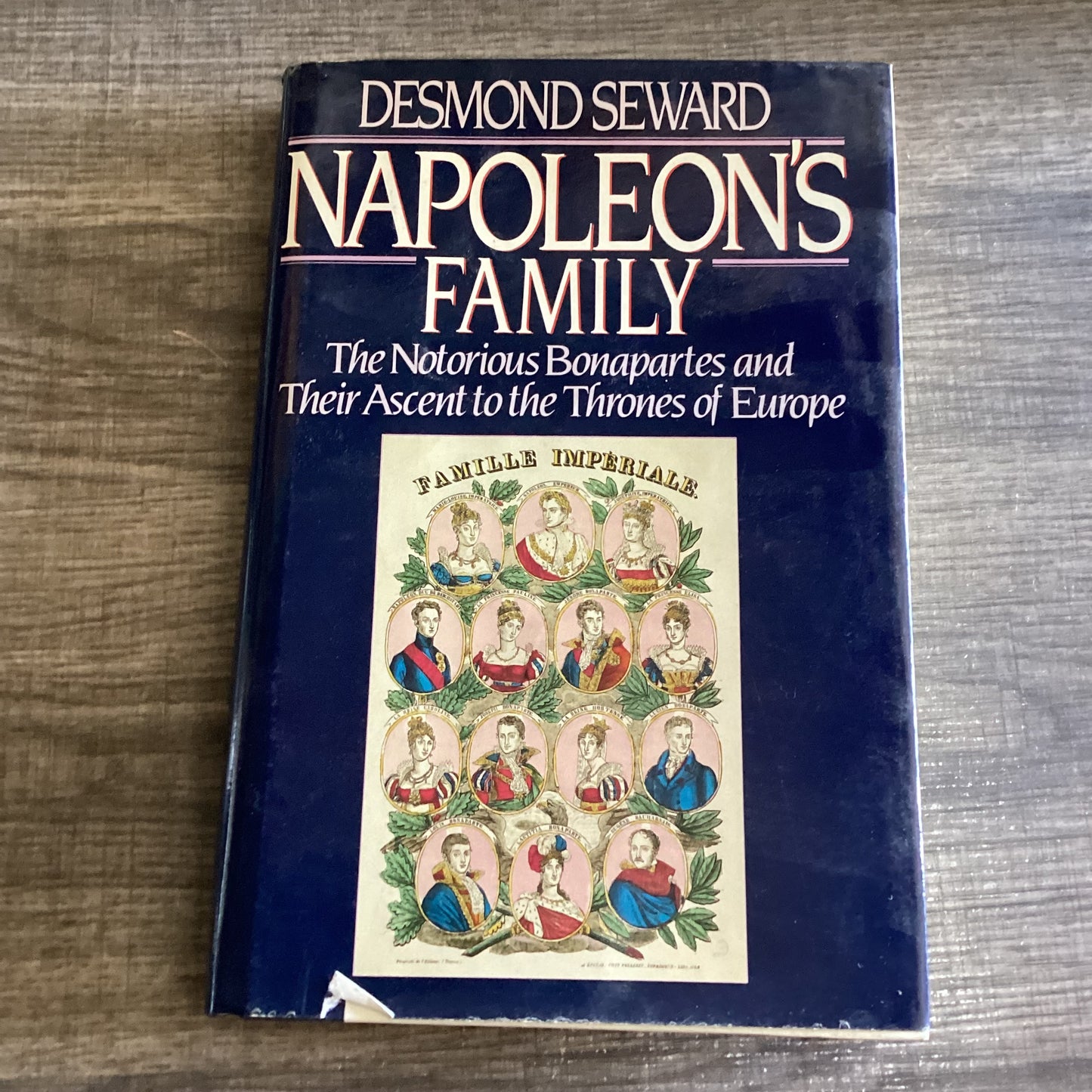 Napoleon’s family
By Desmond Seward 
The notorious Bonapartes and they’re acent to the thrones of Europe