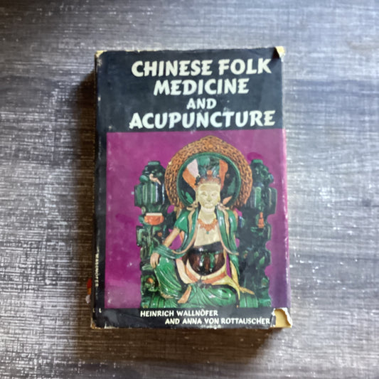 Chinese Folk Medicine and Acupuncture 
By Heinrich Wallnofer