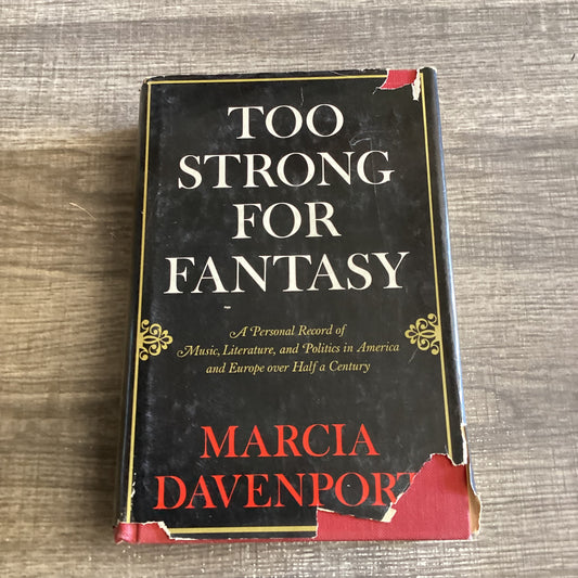 Too Strong For Fantasy -
A personal record of music, Literature and Politics in America and Europe 
By Marcia Davenport