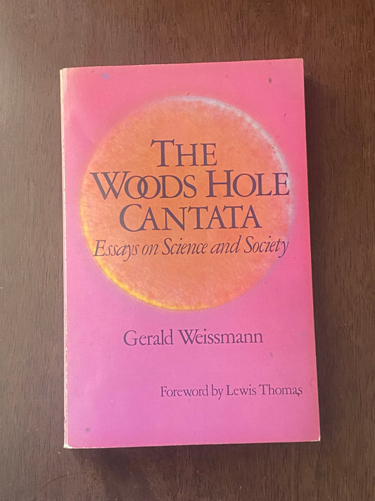 The Woods Hole Cantata
Essays on science and society
By Gerald Weissman