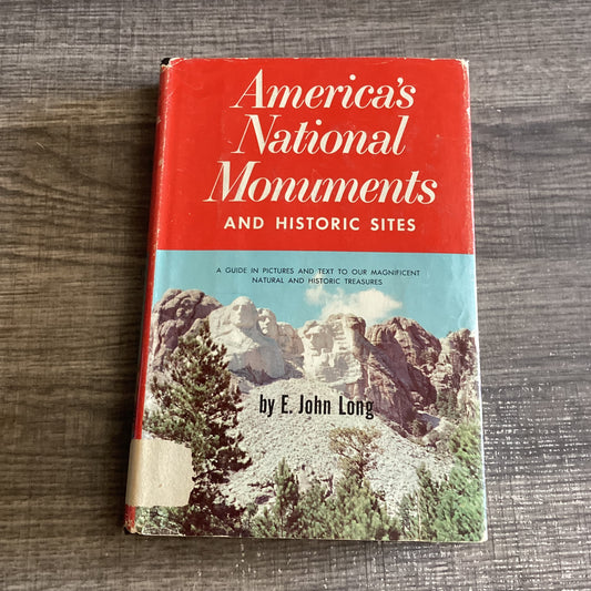 America’s National Monuments And Historic Sites 
By E John Long
