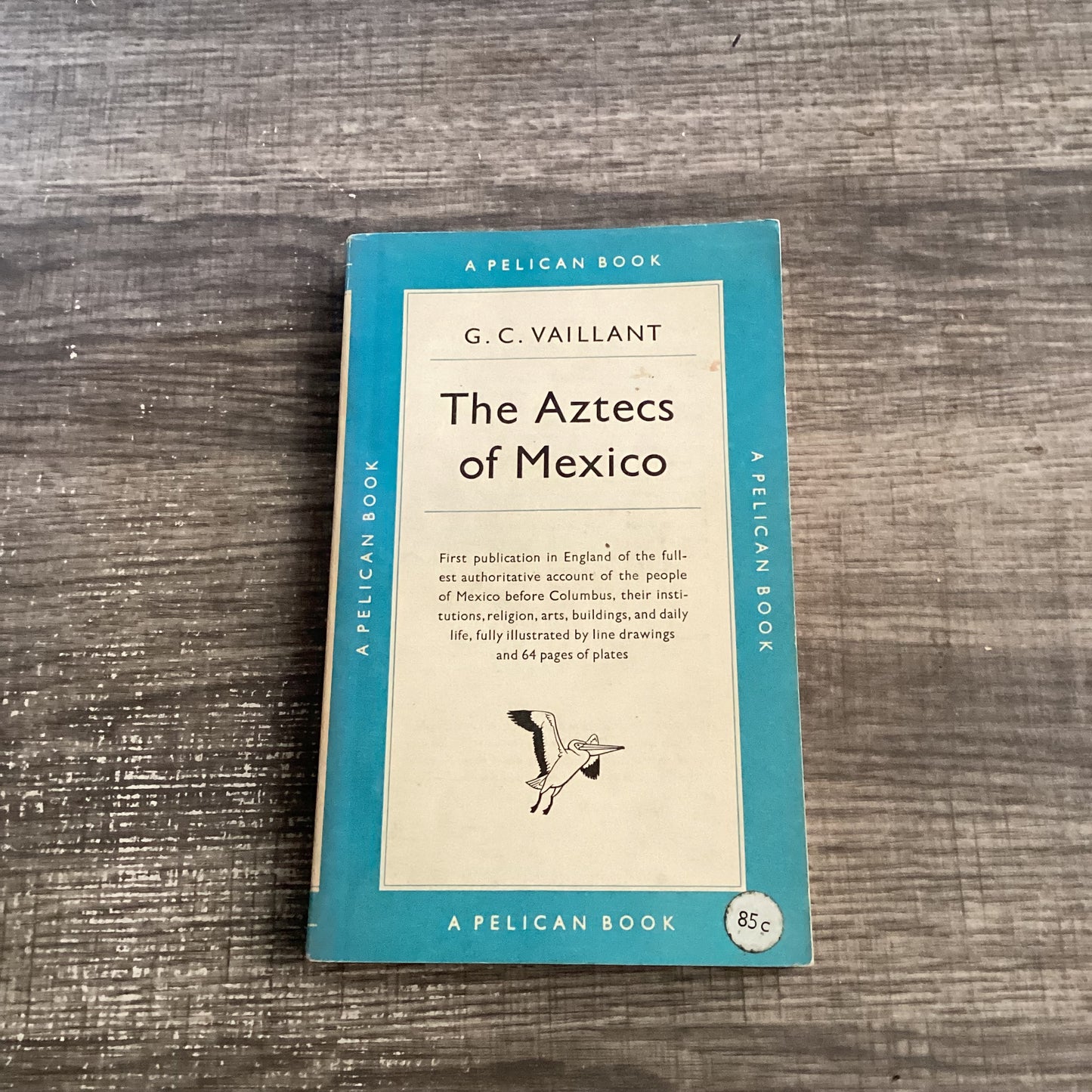 The Aztecs of Mexico 
By G C Vaillant