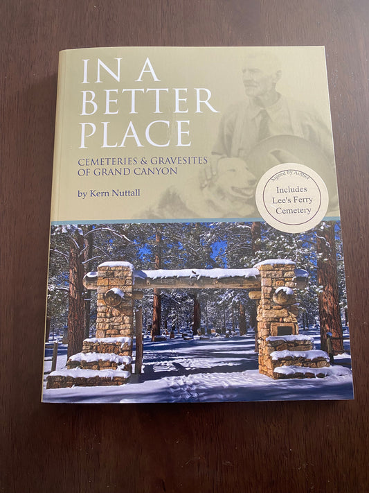 In a Better Place 
Cemeteries and gravesite of Grand Canyon
By Kern Nuttall