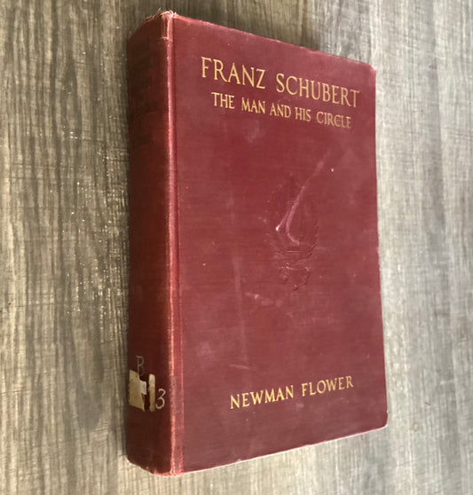Franz Schubert 
The Man and his Circle 
By Newman Flower