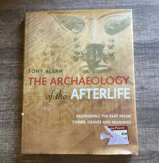 The Archaeology of the Afterlife
By Tony Allan