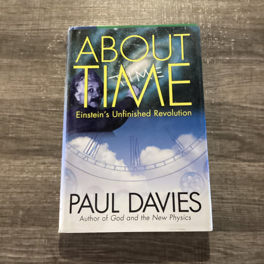 About Time 
Einstein’s Unfinished Revolution 
By Paul Davies