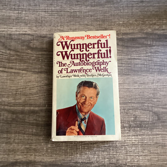 Wunnerful , WunnerFul!
The Autobiography of Lawrence Welk