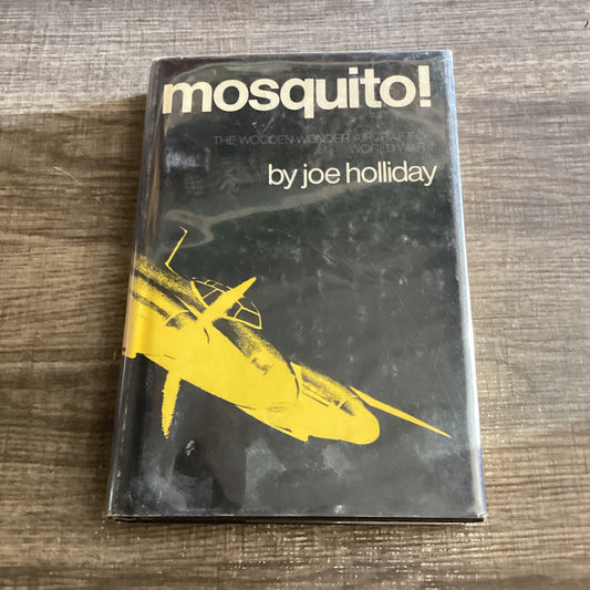 Mosquito!
The wooden wonder aircraft of World War II 
By Joe holliday