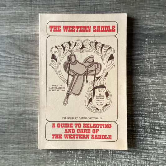 The Western Saddle 
A Guide to selections and Care of the western saddle
By Carson Thomas Signed!!