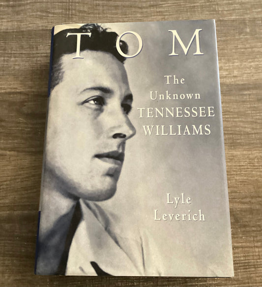 Tom
The Unknown Tennessee Williams 
By Lyle Leverich