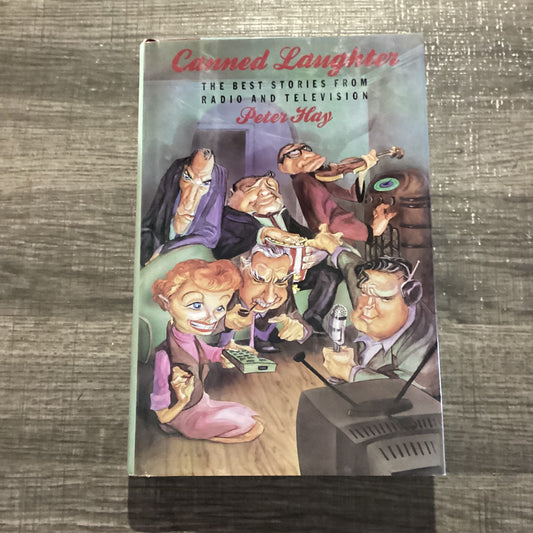 Canned Laughter
The Best Stories From Radio and Television
By Peter Hay