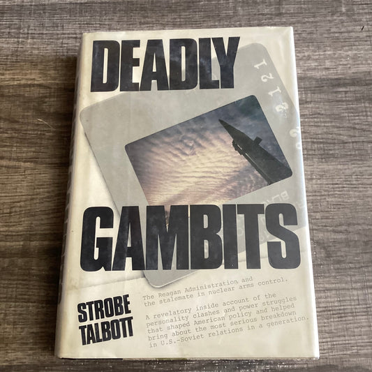 Deadly Gambits 
The Reagan administration and the stalemate in nuclear merge control
By Strobe Talbot