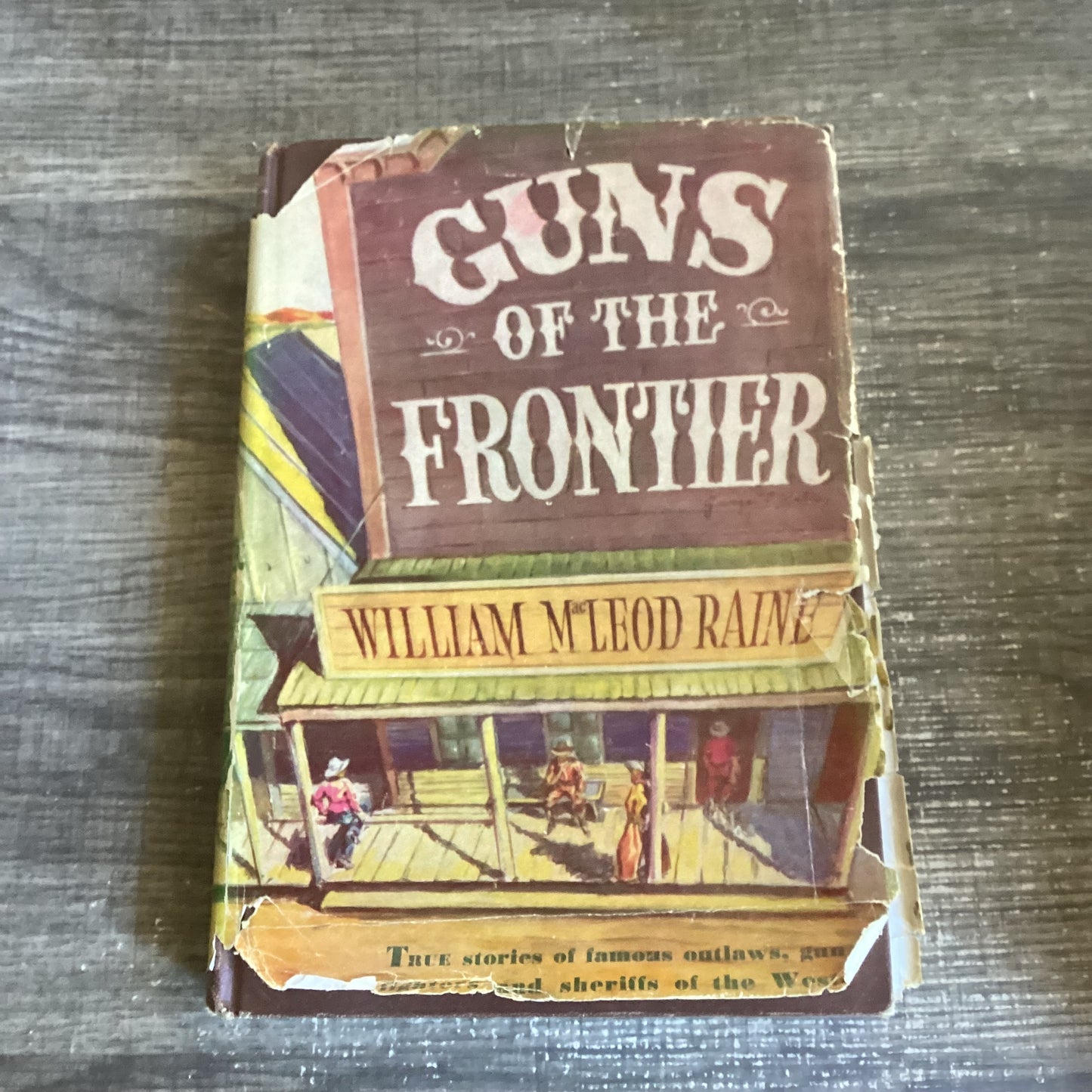 Guns of the Frontier -
The story of how law came to the west
By William Macleod Raine