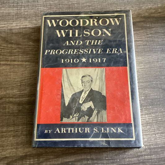 Woodrow Wilson and the Progressive Era 
(1910 - 1917)
By Arthur S Link