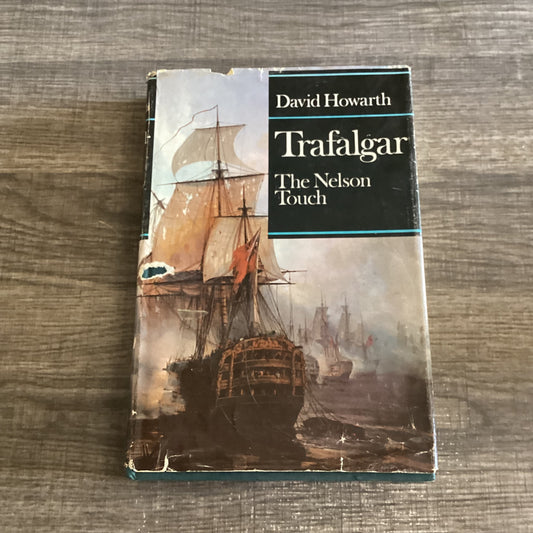 Trafalgar 
The Nelson touch 
By David Howarth