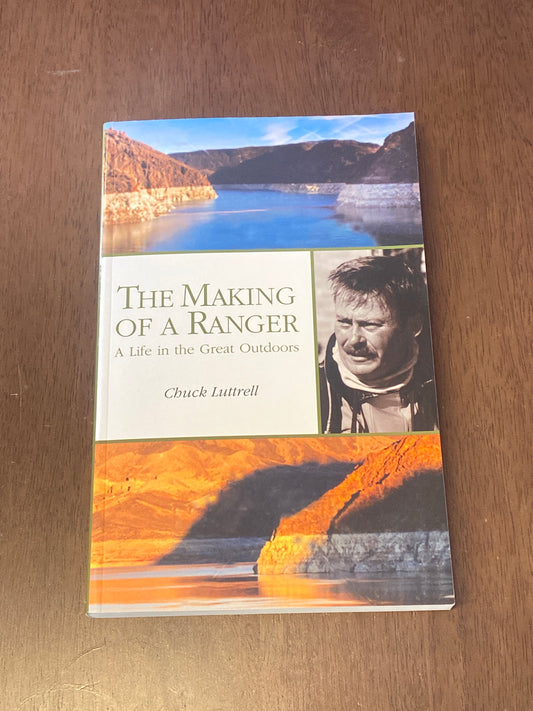 THE MAKING OF A RANGER
A Life in the Great Outdoors
By Chuck Luttrell