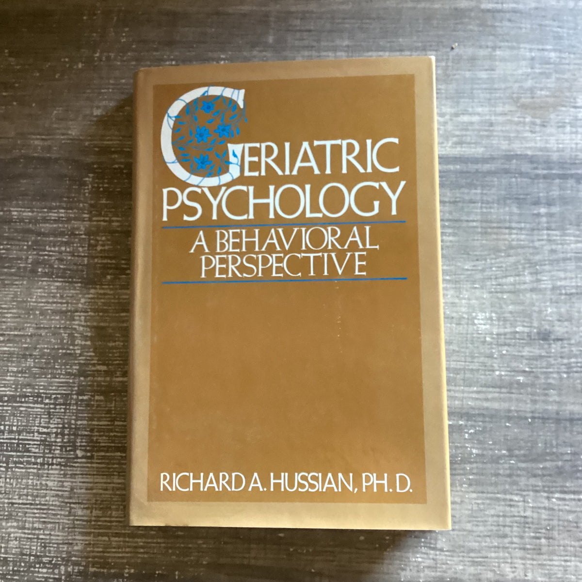 Geriatric Psychology, A Behavioral Perspective 
By Richard A. Hussian, PH.D.